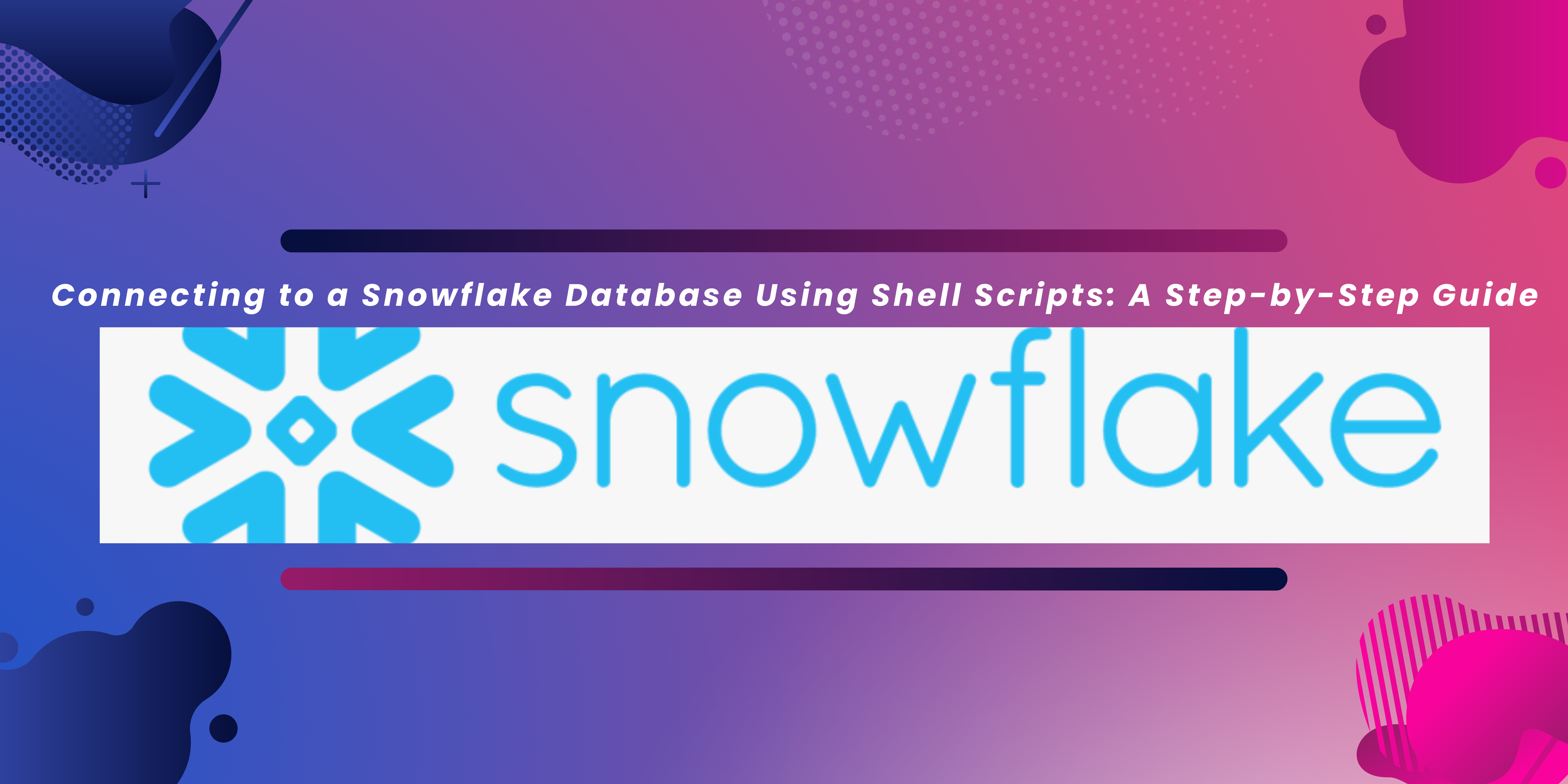 Read more about the article Connecting to a Snowflake Database Using Shell Scripts: A Step-by-Step Guide